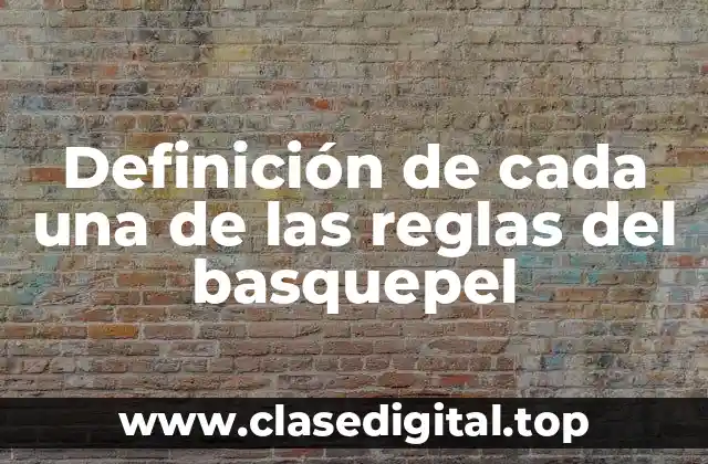 Definición de cada una de las reglas del basquepel