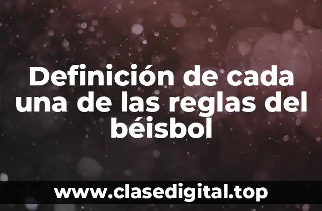 Definición de cada una de las reglas del béisbol