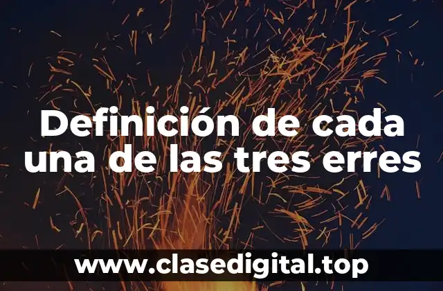 Definición de cada una de las tres erres