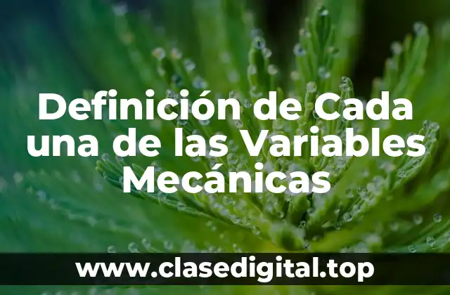 Definición de Cada una de las Variables Mecánicas
