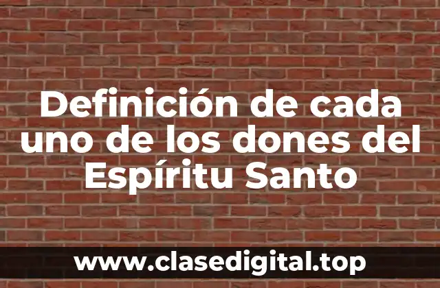 Definición de cada uno de los dones del Espíritu Santo