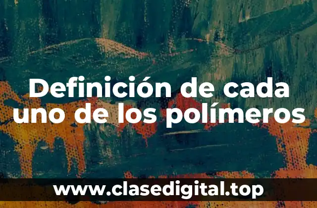 Definición de cada uno de los polímeros