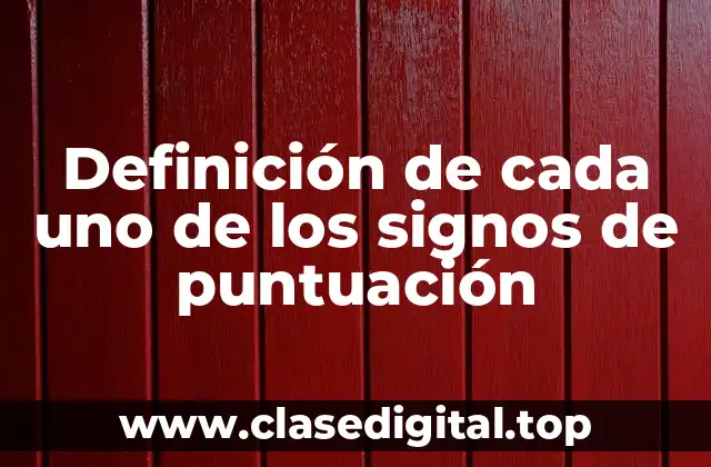 Definición de cada uno de los signos de puntuación
