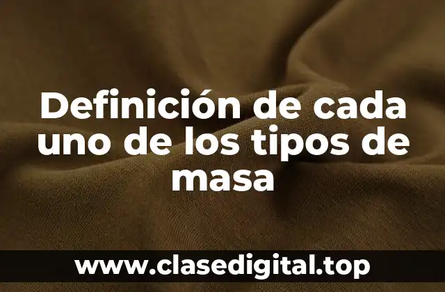 Definición de cada uno de los tipos de masa