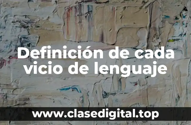 Ejemplos de cada vicio de lenguaje