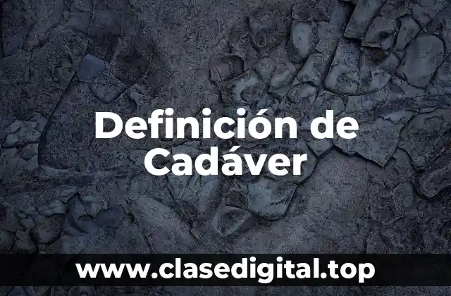 Definición de Cadáver