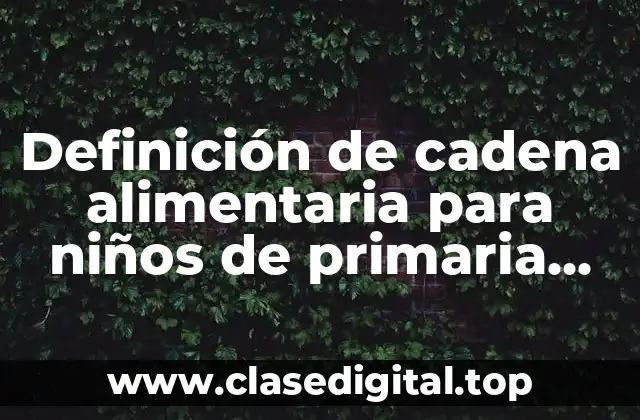 Definición de cadena alimentaria para niños de primaria acuática