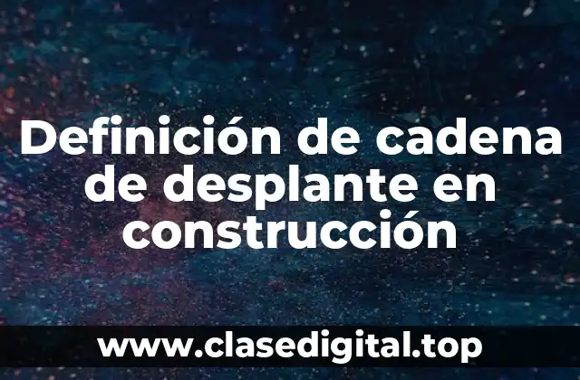 Definición de cadena de desplante en construcción