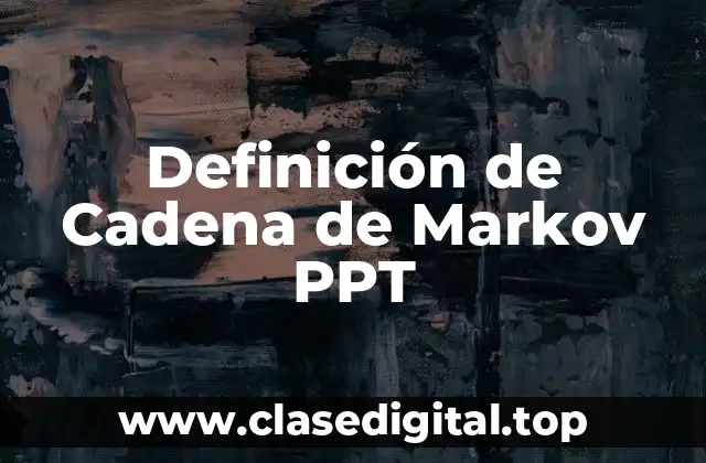 Definición de Cadena de Markov PPT