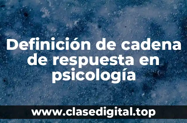 Definición de cadena de respuesta en psicología