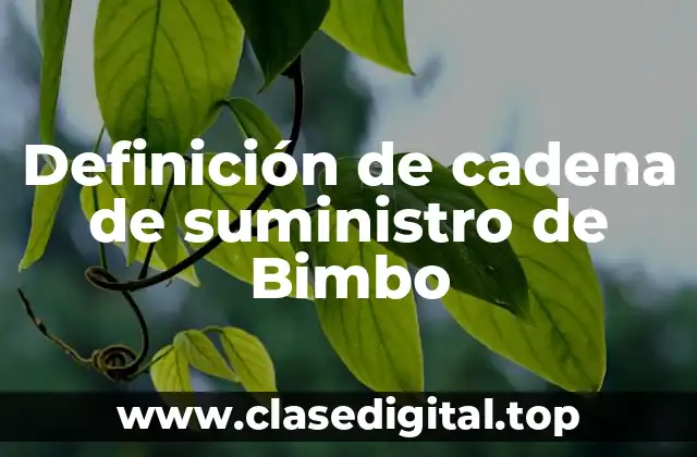 Definición de cadena de suministro de Bimbo