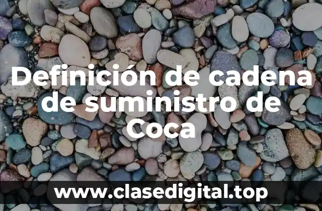 Definición de cadena de suministro de Coca