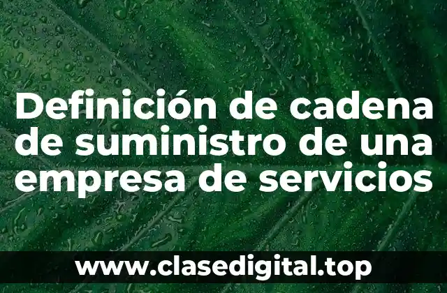 Definición de cadena de suministro de una empresa de servicios