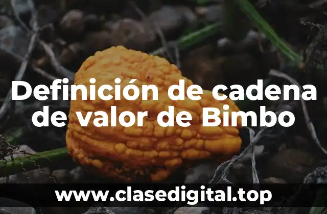 Definición de cadena de valor de Bimbo
