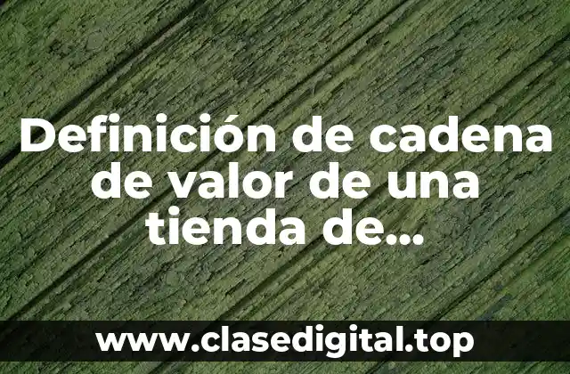 Definición de cadena de valor de una tienda de cosméticos