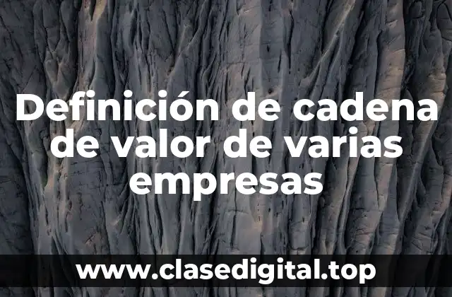 Definición de cadena de valor de varias empresas