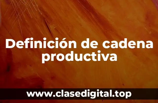 Definición de cadena productiva