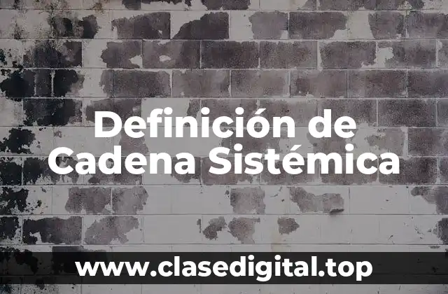 Definición de Cadena Sistémica