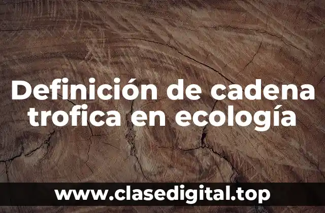 Definición de cadena trofica en ecología