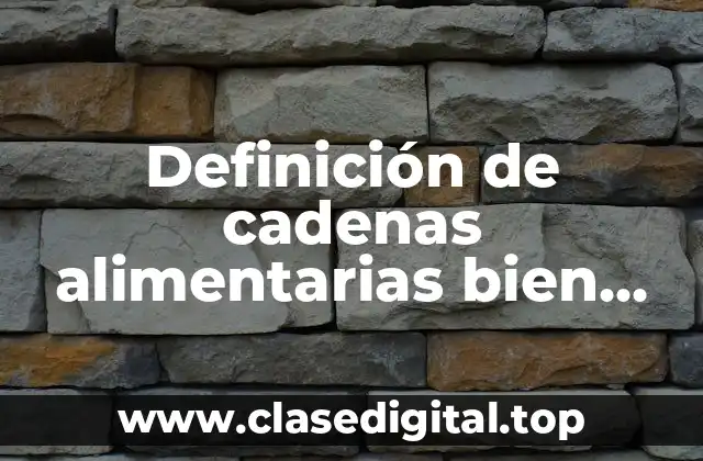 Definición de cadenas alimentarias bien estructuradas