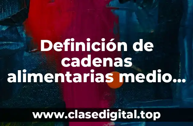 Definición de cadenas alimentarias medio terrestre