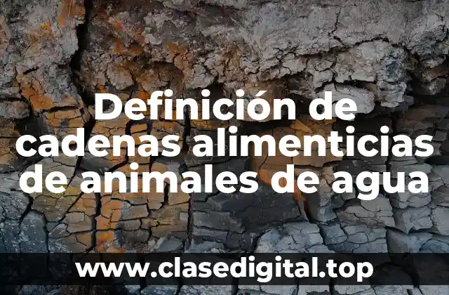 Definición de cadenas alimenticias de animales de agua