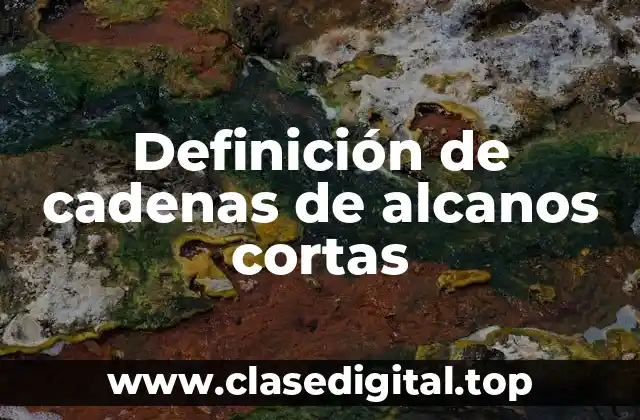 Ejemplos de cadenas de alcanos cortas