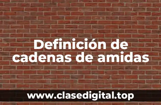 Definición de cadenas de amidas