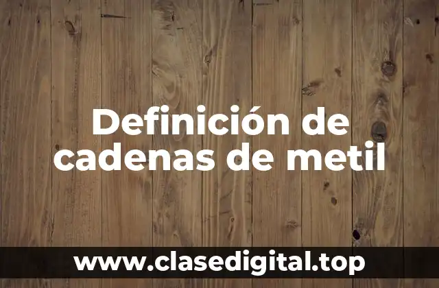 Definición de cadenas de metil