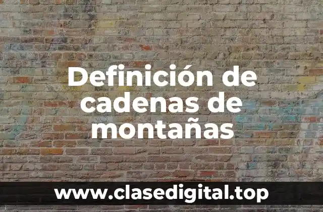Definición de cadenas de montañas