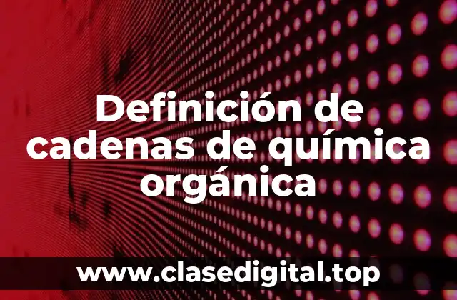 Definición de cadenas de química orgánica