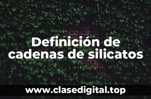 Definición de cadenas de silicatos