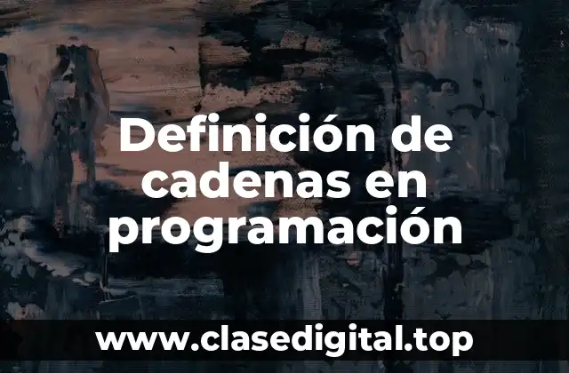 Definición de cadenas en programación