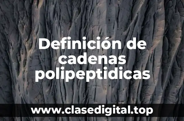 Definición de cadenas polipeptidicas