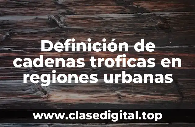 Definición de cadenas troficas en regiones urbanas