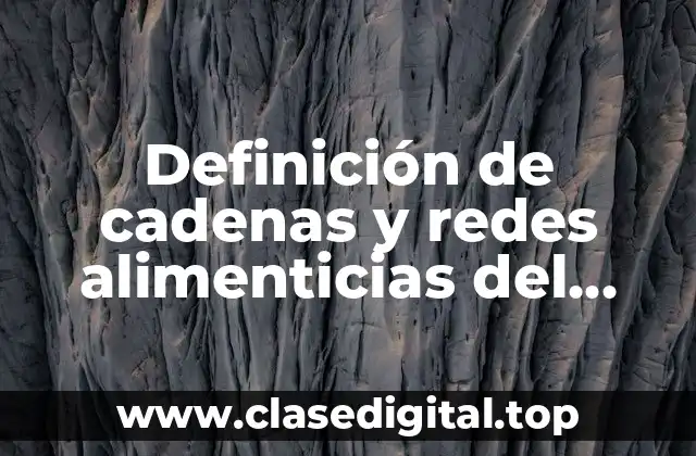 Definición de cadenas y redes alimenticias del ecosistema acuático