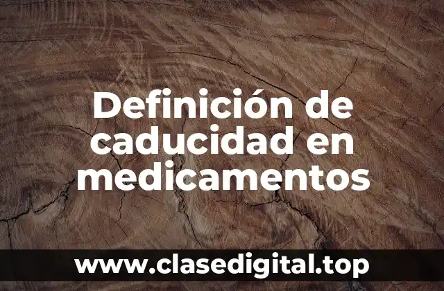 Definición de caducidad en medicamentos