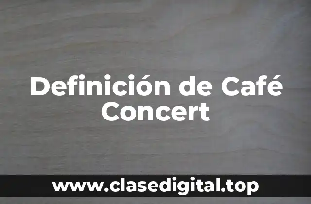 Definición de Café Concert