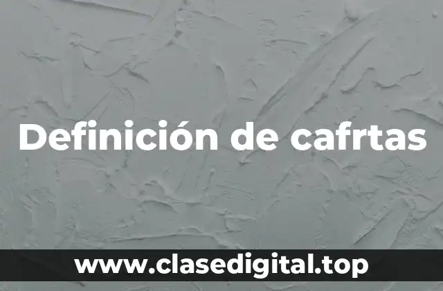 Definición de cafrtas