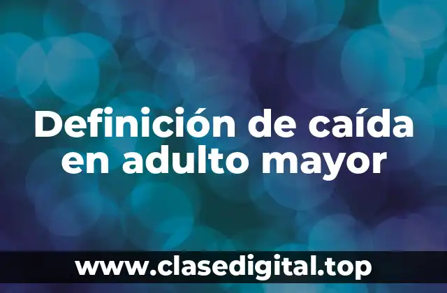 Definición de caída en adulto mayor