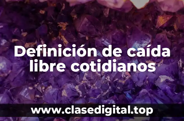 Definición de caída libre cotidianos