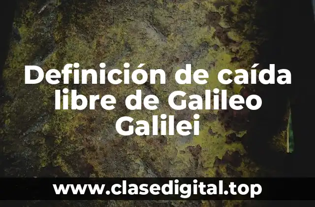 Definición de caída libre de Galileo Galilei