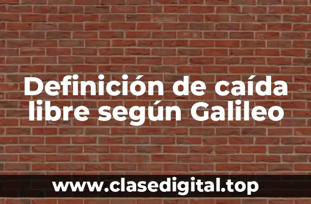 Definición de caída libre según Galileo