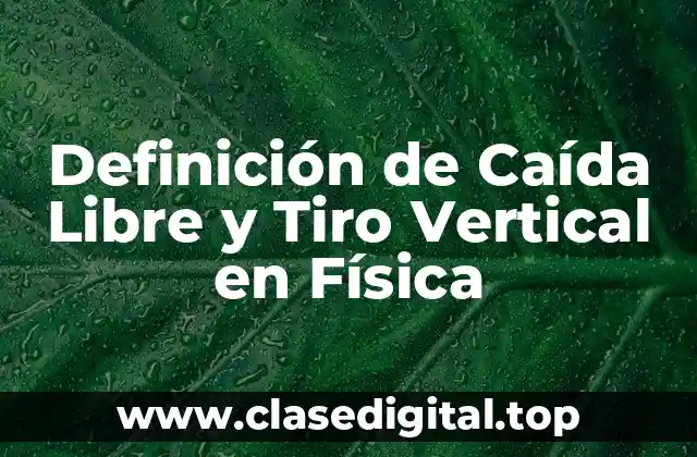 Definición de Caída Libre y Tiro Vertical en Física