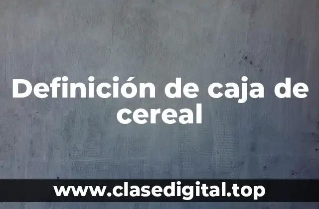 Definición de caja de cereal