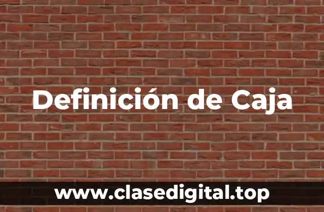 Definición de Caja