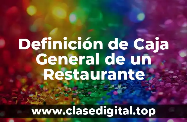 Definición de Caja General de un Restaurante