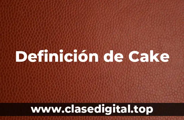 Definición de Cake