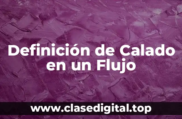Definición de Calado en un Flujo