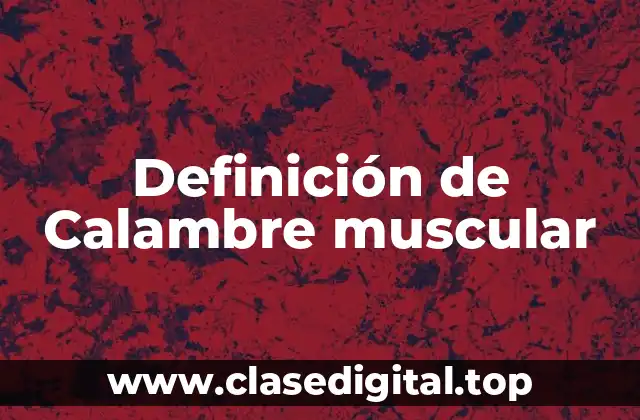 Definición de Calambre muscular